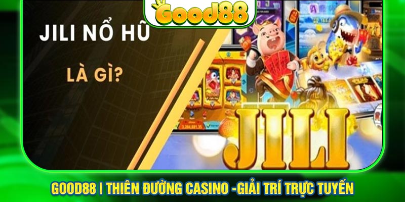 Giới thiệu sảnh nổ hũ JiLi