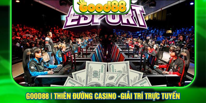 Hướng dẫn tham gia cược Esport tại Good88